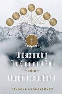 Front cover_Understanding the Kingdom of God and the Church of Jesus Christ