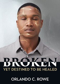 Front cover_Broken, yet Destined to Be Healed