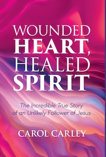 Front cover_Wounded Heart, Healed Spirit