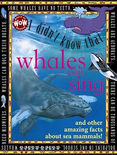 I Didn't Know That Some Whales Can Sing: I Didn't Know That…