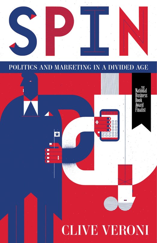 Spin: Politics And Marketing In A Divided Age