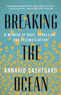 Breaking the Ocean: A Memoir of Race, Rebellion, and Reconciliation