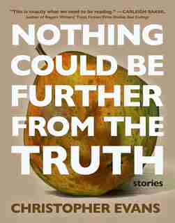 Nothing Could Be Further From The Truth by Christopher Evans