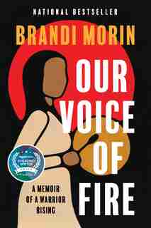 Our Voice Of Fire: A Memoir Of A Warrior Rising by Brandi Morin