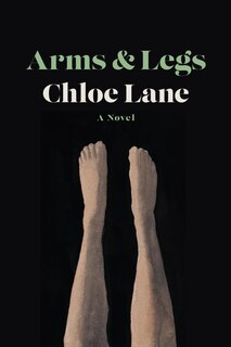 Arms & Legs: A Novel