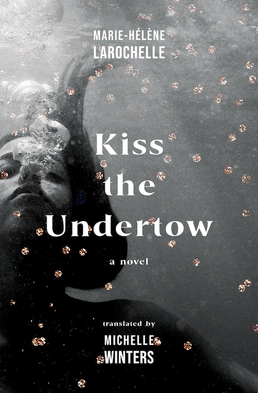 Kiss the Undertow: A Novel