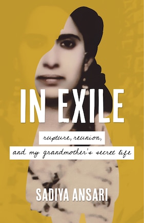 In Exile: Rupture, Reunion, and My Grandmother’s Secret Life