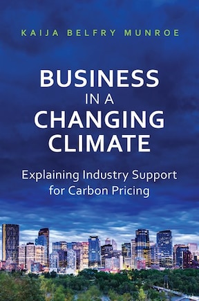 Business in a Changing Climate: Explaining Industry Support for Carbon Pricing