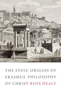 Front cover_The Stoic Origins of Erasmus' Philosophy of Christ