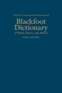 Front cover_Blackfoot Dictionary of Stems, Roots, and Affixes