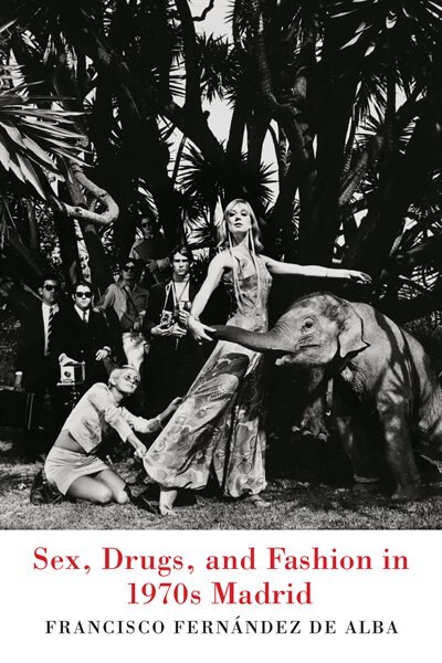 Front cover_Sex, Drugs, and Fashion in 1970s Madrid