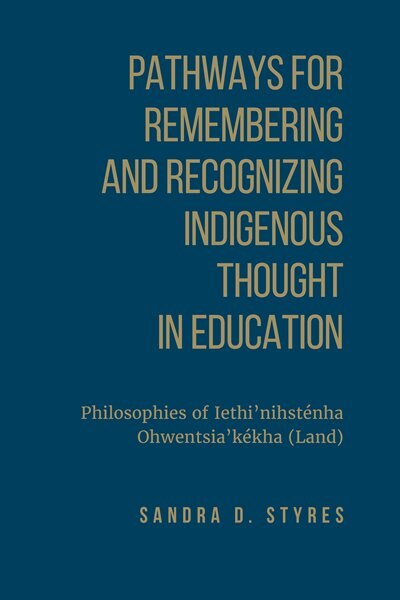 Front cover_Pathways for Remembering and Recognizing Indigenous Thought in education
