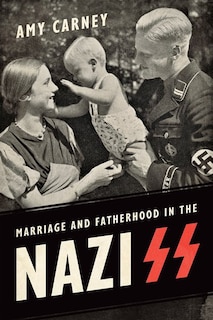 Front cover_Marriage and Fatherhood in the Nazi SS