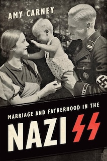 Marriage and Fatherhood in the Nazi SS