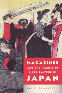 Front cover_Magazines And The Making Of Mass Culture In Japan