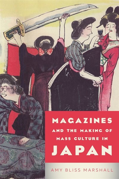Front cover_Magazines And The Making Of Mass Culture In Japan