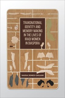 Front cover_Transnational Identity And Memory Making In The Lives Of Iraqi Women In Diaspora