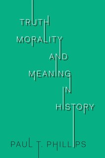 Couverture_Truth, Morality, And Meaning In History