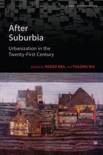 After Suburbia: Urbanization In The Twenty-first Century