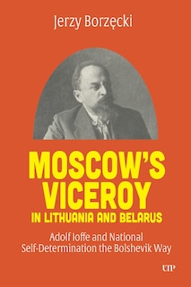 Front cover_Moscow's Viceroy in Lithuania and Belarus