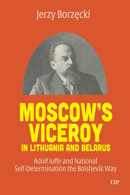 Front cover_Moscow's Viceroy in Lithuania and Belarus