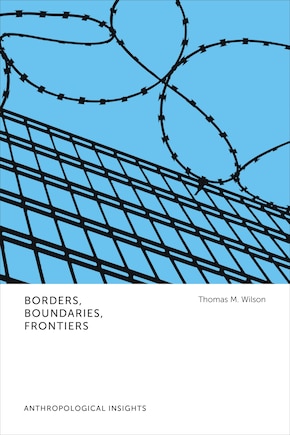 Borders, Boundaries, Frontiers: Anthropological Insights