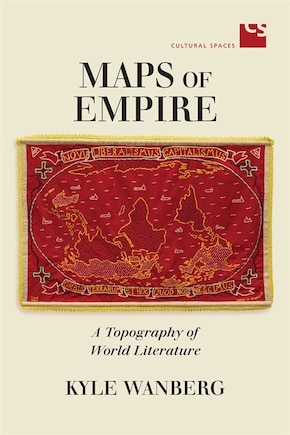 Maps Of Empire: A Topography Of World Literature