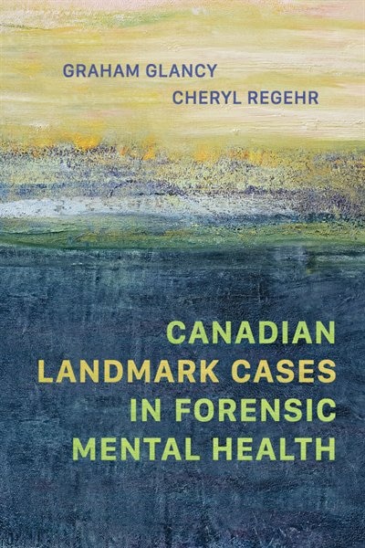 Front cover_Canadian Landmark Cases In Forensic Mental Health