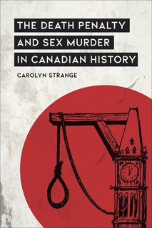 Front cover_The Death Penalty and Sex Murder in Canadian History