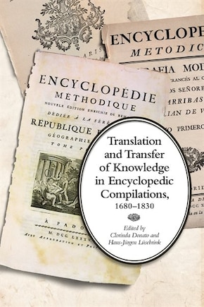 Translation And Transfer Of Knowledge In Encyclopedic Compilations, 1680-1830