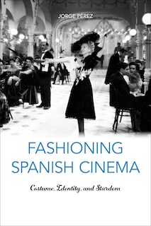 Front cover_Fashioning Spanish Cinema
