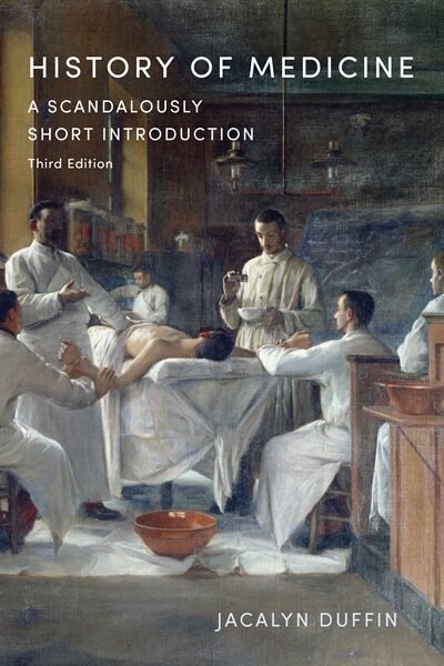 History Of Medicine: A Scandalously Short Introduction, Third