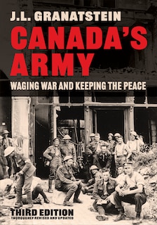 Canada's Army: Waging War And Keeping The Peace, Third Edition