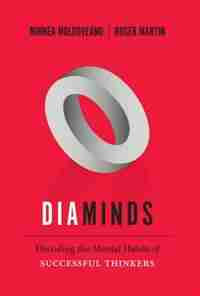 Diaminds: Decoding the Mental Habits of Successful Thinkers by Mihnea Moldoveanu