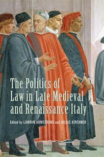 Couverture_The Politics of Law in Late Medieval and Renaissance Italy