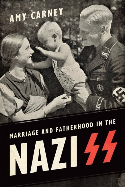 Front cover_Marriage and Fatherhood in the Nazi SS