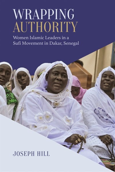 Wrapping Authority: Women Islamic Leaders in a Sufi Movement in Dakar, Senegal