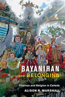 Bayanihan and Belonging: Filipinos and Religion in Canada