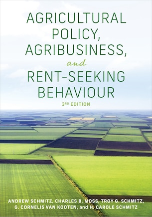 Agricultural Policy, Agribusiness, And Rent-seeking Behaviour, Third Edition