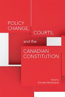 Couverture_Policy Change, Courts, And The Canadian Constitution