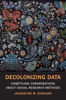 Decolonizing Data: Unsettling Conversations About Social Research Methods