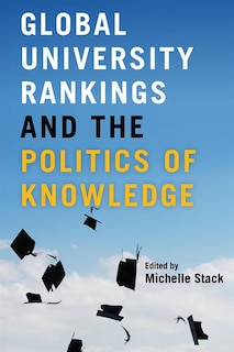 Front cover_Global University Rankings And The Politics Of Knowledge