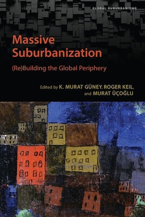 Massive Suburbanization: (Re)Building the Global Periphery