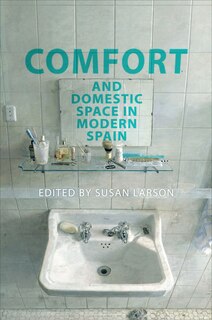 Front cover_Comfort and Domestic Space in Modern Spain