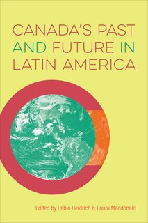 Front cover_Canada's Past And Future In Latin America