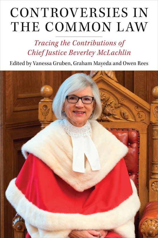 Controversies In The Common Law: Tracing The Contributions Of Chief Justice Beverley Mclachlin