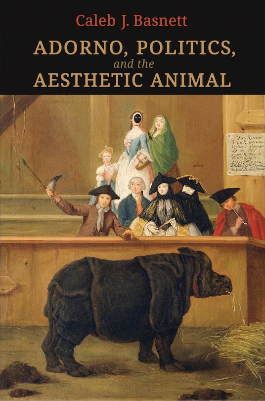 Front cover_Adorno, Politics, And The Aesthetic Animal