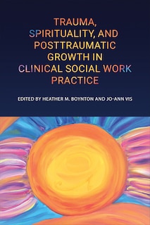 Front cover_Trauma, Spirituality, and Posttraumatic Growth in Clinical Social Work Practice