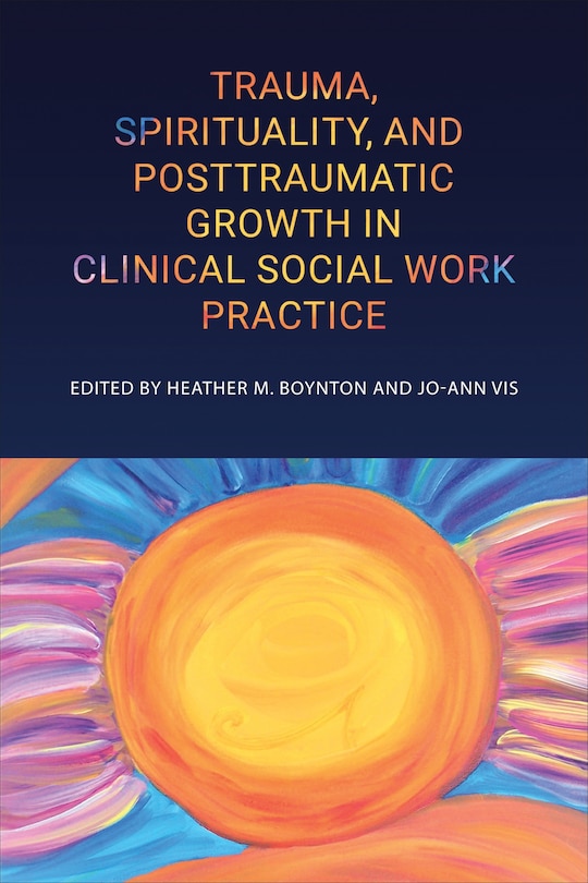 Front cover_Trauma, Spirituality, and Posttraumatic Growth in Clinical Social Work Practice