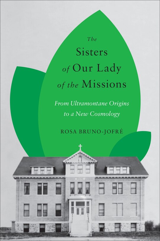 The Sisters of Our Lady of the Missions: From Ultramontane Origins to a New Cosmology